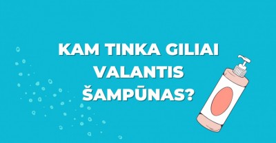 Giliai valantis šampūnas: kas turėtų jį įsigyti?