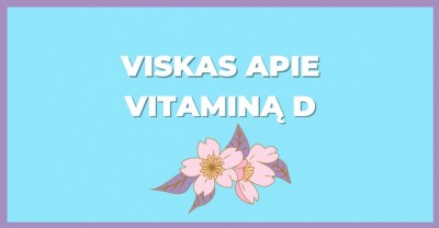 Vitaminas D ir viskas, ką reikia apie jį žinoti.