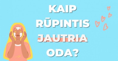 Jautri oda: kaip tinkamai ja pasirūpinti?