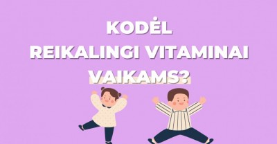 Kodėl reikalingi vitaminai vaikams?