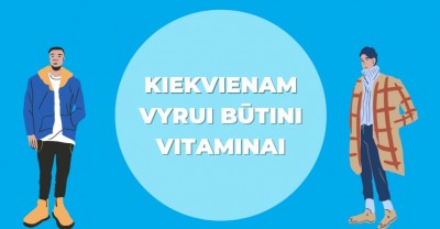 Vitaminai vyrams – kiekvienam vyrui būtini vitaminai