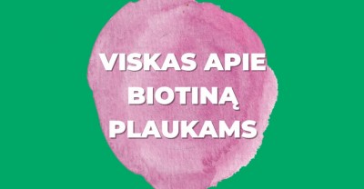 Biotinas plaukams – ką turime žinoti?