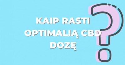 CBD aliejus: kaip rasti optimalią CBD dozę