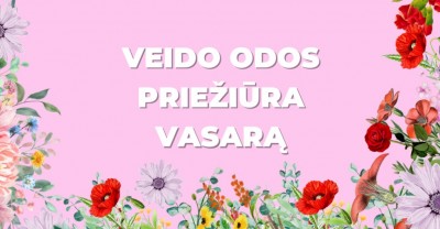 Veido odos priežiūra vasarą: svarbiausi patarimai