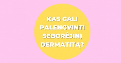 Seborėjinis dermatitas: kokios priemonės gali palengvinti jo požymius?