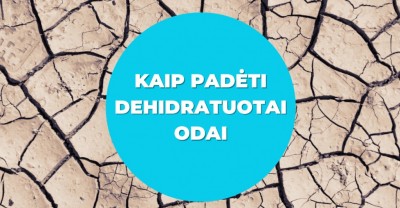 Dehidratuota oda: kodėl odai trūksta drėgmės ir kaip jai padėti?