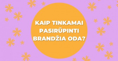 Brandi oda: kaip tinkamai ja pasirūpinti?