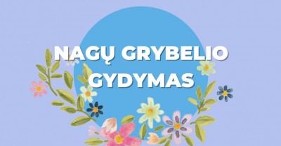 Nagų grybelio gydymas ir profilaktika namuose