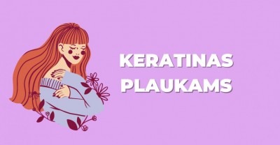 Keratinas plaukams – ką turiu žinoti?