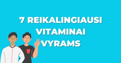 7 reikalingiausi vitaminai vyrams: kokia jų nauda organizmui?