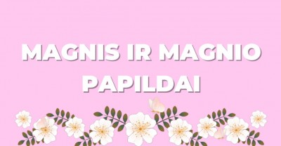 Magnis ir magnio papildai: viskas, ką verta žinoti