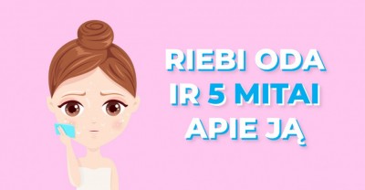 Riebi oda ir 5 mitai apie ją